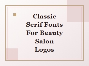 The Most Elegant Serif Fonts for Salon Branding